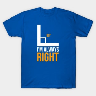 Sarcastic I'm Always Right T-Shirt